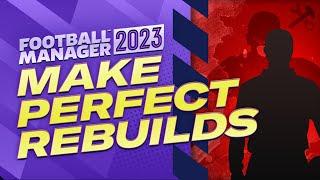 How To Perfectly REBUILD A Club In FM23 | Football Manager 23 Tips