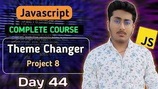 Theme Changer Project 8 | JavaScript Tutorial In Hindi #44