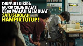 Dikebuli Dikira Murid Culun Biasa!! Eee Besok nya Bikin Sekolah hampir Tutup ! Alur Cerita Film