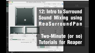 12: Intro to Surround Sound Mixing using ReaSurroundPan - Two-Minute (or so) Tutorials for Reaper