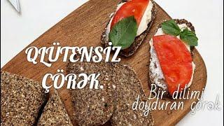 QLÜTENSİZ ÇÖRƏK. Bir dilimi doyduran, qöbək piyi əridən çörək / GLUTEN FREE BREAD.