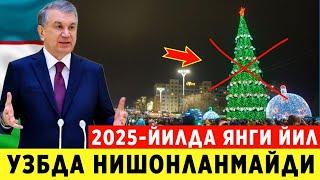 ШОШИЛИНЧ! ЁМОН  ХАБАР  УЗБДА 2025-ЙИЛ  ЯНГИ ЙИЛ НИШОНЛАШ ТУХТАТИЛДИ...