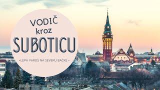 Čarobna SUBOTICA, poznata po arhitekturi, dobroj hrani i kvalitetnim vinima | Vodič kroz grad | 5x5