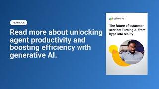 Unlocking Agent Productivity with Generative AI | Freshworks