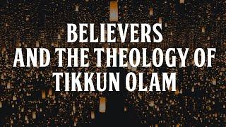 Believers and the theology of Tikkun Olam