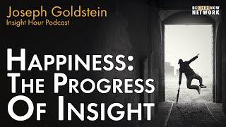 Joseph Goldstein on Happiness: The Progress of Insight – Insight Hour Ep. 162