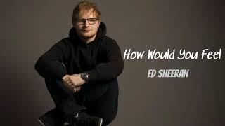 How Would You Feel - Ed Sheeran [Full Song]