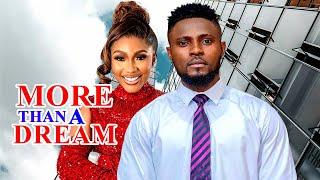 MORE THAN A DREAM (FULL MOVIE)- MAURICE SAM, MERCY EKE 2024 LATEST  NIGERIAN MOVIE