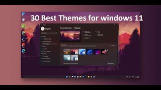 30 Best Themes for Windows 11 Pro