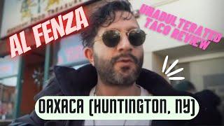 The Al Fenza Unadulterated Taco Review - Oaxaca (Huntington, NY)