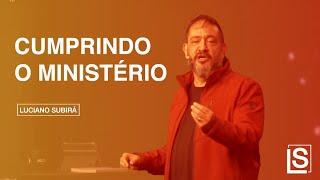 CUMPRINDO O MINISTÉRIO - Luciano Subirá