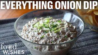 How to Make Everything Onion Dip | Food Wishes