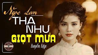 TÌNH KHÚC HOÀI NIỆM | THÀ NHƯ GIỌT MƯA, MÙA THU CHO EM | NGỌC LAN TÌNH CA | TÌNH CA XƯA HAY