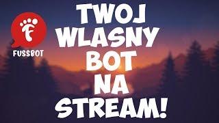 TWÓJ WŁASNY BOT NA STREAM - Fussbot Poradnik