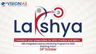 Lakshya Mentoring Program 2025 | Prelims & Mains | Starting from: 24th October