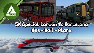 5K Special! - London To Barcelona By Bus - Rail - Plane - Omsi 2 - TS2021 - MFS2020 - Plus GIVEAWAYS