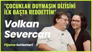 VOLKAN SEVERCAN KONUĞUM OLDU!