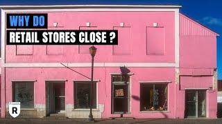 Why Do Retail Stores Close? | Retail Dogma