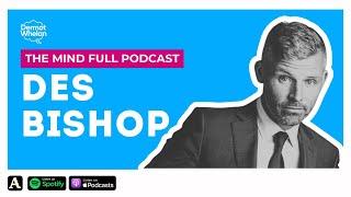 Des Bishop Gets Real on Addiction, Mental Health, AI & Stand-Up | The Mind Full Podcast S3E2