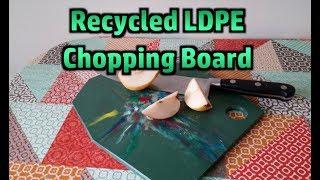 Recycled Chopping Board - Experiments With HDPE and LDPE