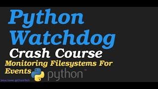 Python WatchDog  Crash Course - Monitoring File System and Directory Events