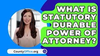 What Is Statutory Durable Power Of Attorney? - CountyOffice.org