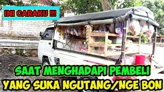 TIPS DAN TRIK CARA MENGATASI PEMBELI YANG SUKA NGUTANG || USAHA DENGAN MOBIL  @Mujionochannel