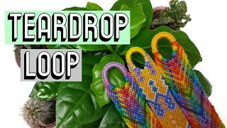 TEARDROP LOOP [CC] || Friendship Bracelets