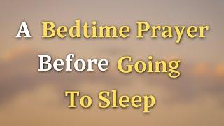 Dear Lord, I pray over my home tonight. Let Your angels - A Bedtime Prayer Before Going To Sleep