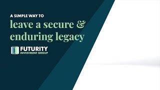 Futurity: A simple way to leave a secure & enduring legacy