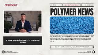 Polymer News: Polypropylene (PP) Prices Quote Mixed In Asia