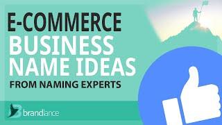 Best E-Commerce Business Name Ideas | Suggestions From Naming Experts | Brand Names Generator