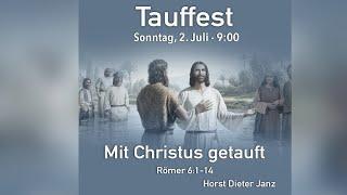 02.07.2023 Tauffest: Mit Christus getauft (Horst D. Janz)