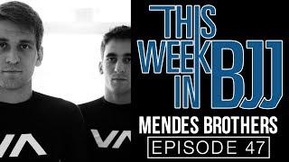 This Week In BJJ -Episode 47 - The Mendes Brothers