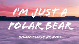 Billie Eilish ft. Kids - I'm Just a Polar Bear lyrics video | Latest Billie Eilish Song