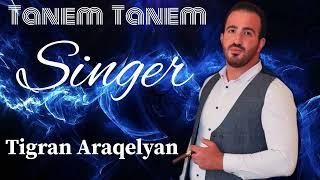 Tigran Araqelyan  Tanem Tanem