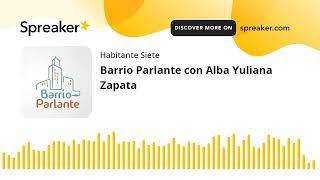 Barrio Parlante con Alba Yuliana Zapata