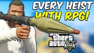 Completing Every GTA 5 Heist With An RPG!