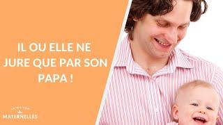 Il ou elle ne jure que par son papa ! - La Maison des maternelles #LMDM