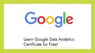 How to Learn Google Data Analytics Professional Certificate for free