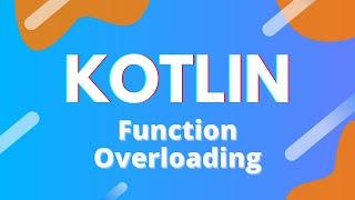 Kotlin: Ep. 30 - Function Overloading