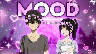 HYOUKA Edit | MOOD  [ Edit/AMV ]