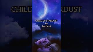 Child of Stardust || TAEKOOK (Wattpad ff) #bts #방탄소년단 #wattpad #taekook #vkook #fanfiction