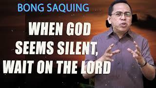 When God Seems Silent, Wait on the Lord - Bong Saquing - Songs of Hope