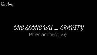 (Phiên âm tiếng Việt) ONG SEONG WU(옹성우) _ GRAVITY (Easy lyrics)