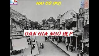 Hai Cũ (P2) OAN GIA NGÕ HẸP