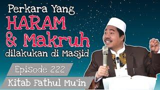 Perkara yg Haram & Makruh dilakukan di Masjid °Eps 222 Kitab Fathul Muin - KH Fakhruddin Al Bantani