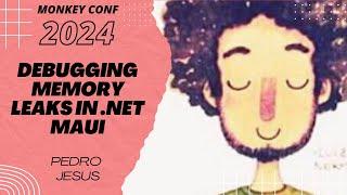 [Monkey Conf 2024] Debugging memory leaks in .NET MAUI