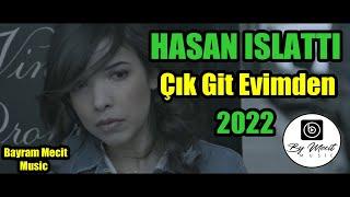 Hasan Islattı - Çık Git Evimden- 2022 - Cover (Bayram Mecit Music)