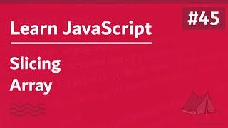 Learn JavaScript In Arabic 2021 - #045 - Slicing Array